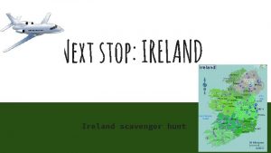 Next stop IRELAND Ireland scavenger hunt Fasten your