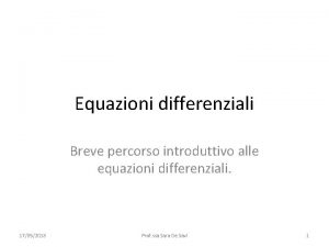 Equazioni differenziali Breve percorso introduttivo alle equazioni differenziali