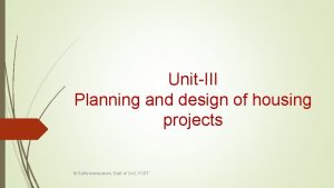 UnitIII Planning and design of housing projects M