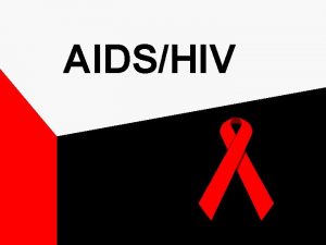AIDSHIV What is HIV Human Immunodeficiency Virus HIV