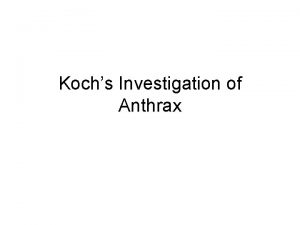 Kochs Investigation of Anthrax Anthrax that was killing