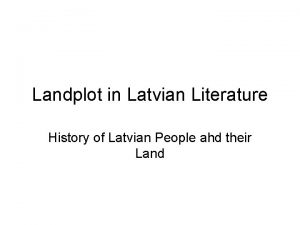 Landplot in Latvian Literature History of Latvian People