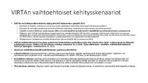 VIRTAn vaihtoehtoiset kehitysskenaariot VIRTAn eri kehitysvaihtoehdoista kyty yhteist