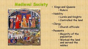Medieval Society Kings and Queens Rulers Nobility Lords