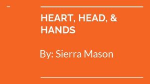 HEART HEAD HANDS By Sierra Mason Disclaimer I