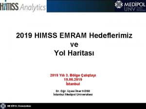 2019 HIMSS EMRAM Hedeflerimiz ve Yol Haritas 2019
