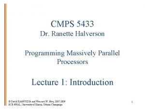 CMPS 5433 Dr Ranette Halverson Programming Massively Parallel