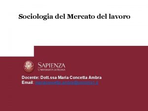 Sociologia del Mercato del lavoro Docente Dott ssa