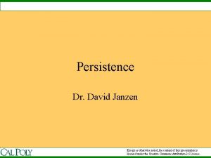 Persistence Dr David Janzen Except as otherwise noted