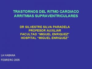 TRASTORNOS DEL RITMO CARDIACO ARRITMIAS SUPRAVENTRICULARES DR SILVESTRE