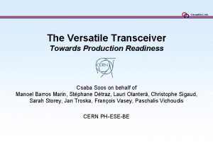 Versatile Link The Versatile Transceiver Towards Production Readiness