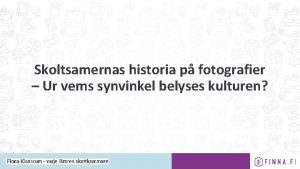 Skoltsamernas historia p fotografier Ur vems synvinkel belyses