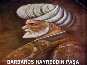 Hayreddin Paa til Bulgarlarndan sonra ilk Mslman Trk