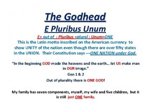 The Godhead E Pluribus Unum E out of