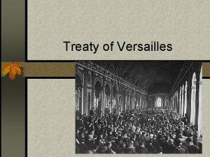 Treaty of Versailles Versailles Overview n 32 victorious