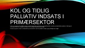 KOL OG TIDLIG PALLIATIV INDSATS I PRIMRSEKTOR KOL