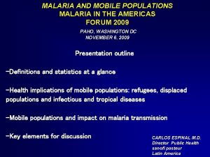 MALARIA AND MOBILE POPULATIONS MALARIA IN THE AMERICAS