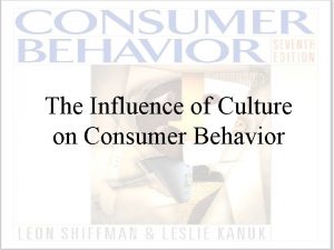 The Influence of Culture on Consumer Behavior Culture