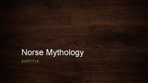 Norse Mythology SUBTITLE Norse Gods Odin Thor Baldur