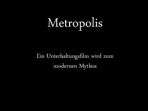 Metropolis Ein Unterhaltungsfilm wird zum modernen Mythos Metropolis