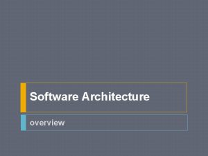 Software Architecture overview Architectural views Views are aspects