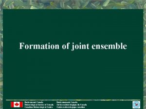Formation of joint ensemble Environment Canada Meteorological Service