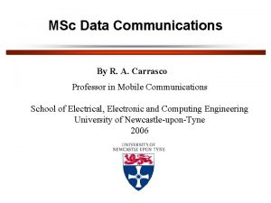 MSc Data Communications By R A Carrasco Professor