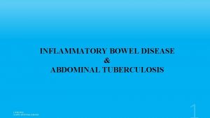 INFLAMMATORY BOWEL DISEASE ABDOMINAL TUBERCULOSIS 12042018 GASTRO INTESTINAL