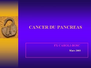CANCER DU PANCREAS FX CAROLIBOSC Mars 2003 PRONOSTIC