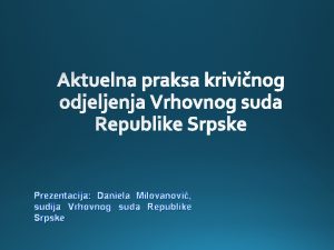 Prezentacija Daniela Milovanovi sudija Vrhovnog suda Republike Srpske