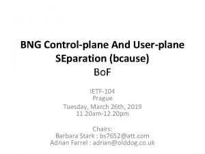 BNG Controlplane And Userplane SEparation bcause Bo F