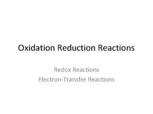Oxidation Reduction Reactions Redox Reactions ElectronTransfer Reactions Oxidation