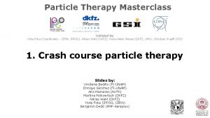 Particle Therapy Masterclass Initiated by Yiota Foka Coordinator