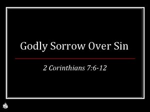 Godly Sorrow Over Sin 2 Corinthians 7 6
