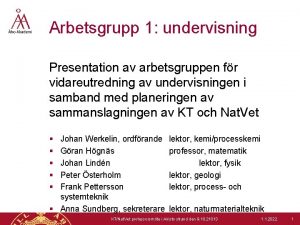 Arbetsgrupp 1 undervisning Presentation av arbetsgruppen fr vidareutredning