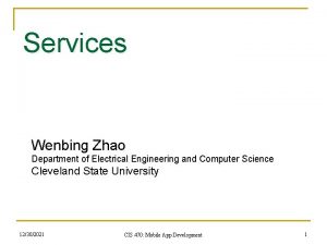 Services Wenbing Zhao Department of Electrical Engineering and