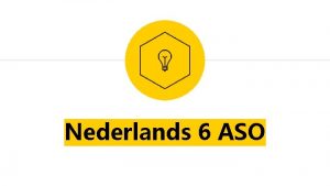 Nederlands 6 ASO Het vak Nederlands Materiaal Inhoud