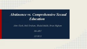 Abstinence vs Comprehensive Sexual Education John Clark Neil