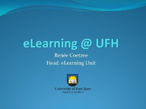 e Learning UFH Rene Coetzee Head e Learning