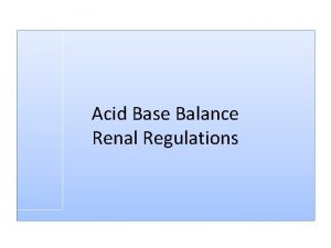 Acid Base Balance Renal Regulations Acid and Base