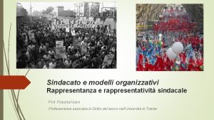 Sindacato e modelli organizzativi Rappresentanza e rappresentativit sindacale