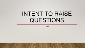 INTENT TO RAISE QUESTIONS ITRQ J BALN WHAT