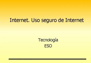 Internet Uso seguro de Internet Tecnologa ESO Internet