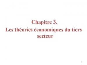 Chapitre 3 Les thories conomiques du tiers secteur