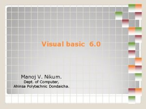 Visual basic 6 0 Manoj V Nikum Dept