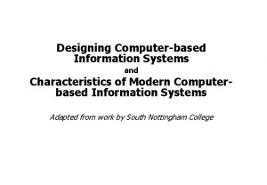 Designing Computerbased Information Systems and Characteristics of Modern