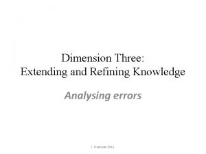 Dimension Three Extending and Refining Knowledge Analysing errors