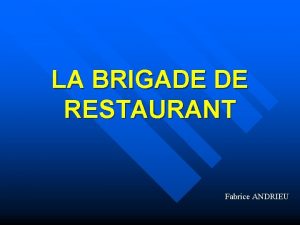 LA BRIGADE DE RESTAURANT Fabrice ANDRIEU LA BRIGADE