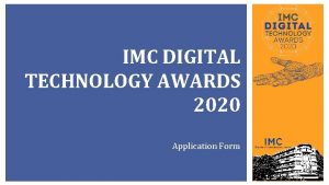 IMC DIGITAL TECHNOLOGY AWARDS 2020 Application Form APPLICATION