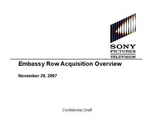 Embassy Row Acquisition Overview November 29 2007 Confidential